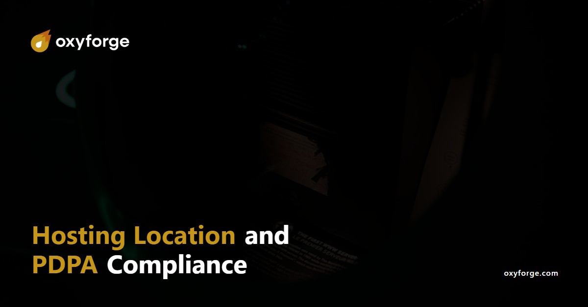 Oxyforge - Hosting location and PDPA compliance