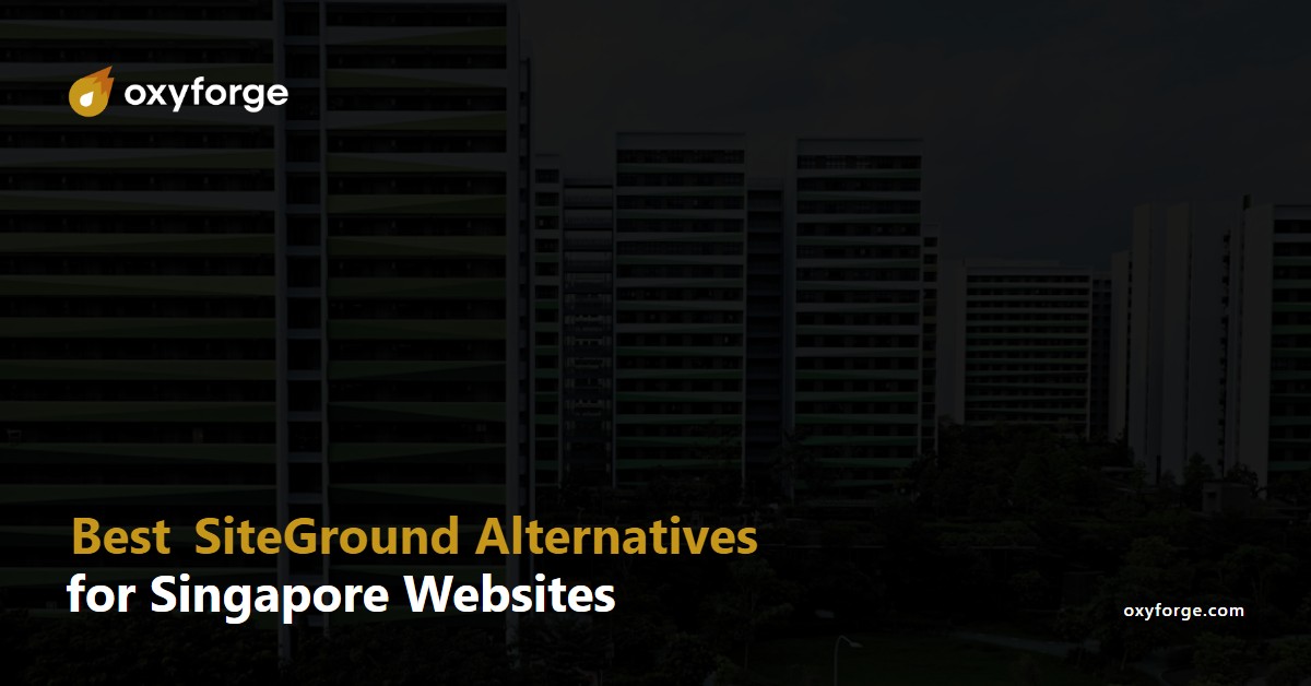 Oxyforge - What to look for in a siteground alternative